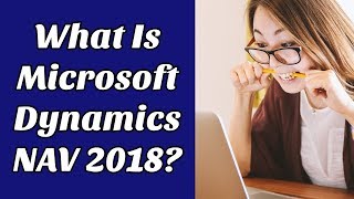 What Is Microsoft Dynamics NAV 2018 Plus A Special Gift [upl. by Naraa]