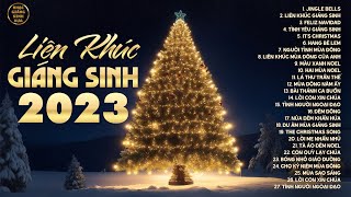 Liên khúc Nhạc Giáng Sinh 2023  MỪNG ĐÊM GIÁNG SINH AN LÀNH  Nhạc Noel Mới Nhất [upl. by Neelyak284]