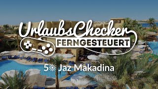 5☀ Jaz Makadina  Makadi Bay  UrlaubsChecker ferngesteuert [upl. by Niamrej]