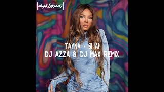 Tayna  Si Ai DJ AZZA amp DJ MAX Remix [upl. by Eecyaj784]