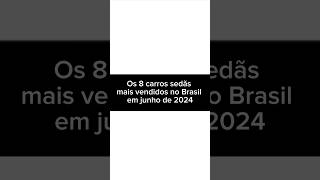 Os 8 carros sedãs mais vendidos no Brasil em junho de 2024 [upl. by Leihcey]