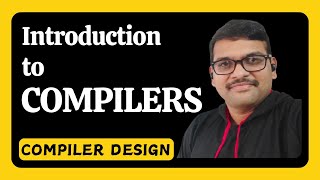 INTRODUCTION TO COMPILERS IN COMPILER DESIGN  COMPILER DESIGN [upl. by Pantin]