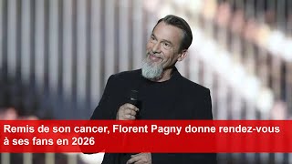 Remis de son cancer Florent Pagny donne rendezvous à ses fans en 2026 [upl. by Drucilla759]