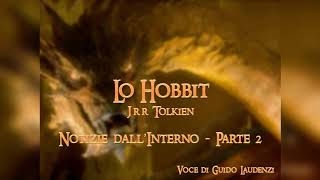 LO HOBBIT Audiolibro ITA  Notizie DallInterno  Parte 2 [upl. by Saltzman563]