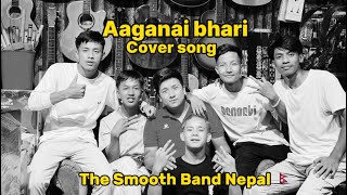 Aaganai Bhari  The Smooth Band Nepal  Cover Song 🇳🇵NepathyaOfficial [upl. by Nylrehs]