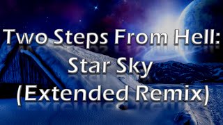 Star Sky Extended Remix  Two Steps From Hell [upl. by Aicenek757]