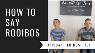 How to Say Rooibos African Red Bush Tea [upl. by Tyra]