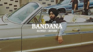 Bandana Slowed  Reverb  Shubh [upl. by Lili]