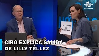 Ciro Gómez Leyva explica trasfondo de la salida de Lilly Téllez de su programa [upl. by Newbill745]