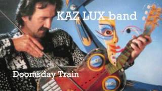 KAZ LUX BAND quotDoomsday Trainquot [upl. by Ardnasirk]