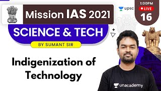 Mission IAS 2021  Science amp Tech by Sumant Sir  Indigenization of Technology [upl. by Bertrando]