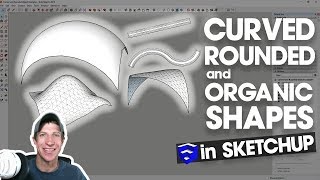 10 Ways to Create Curved Rounded and Organic Shapes in SketchUp [upl. by Proulx]