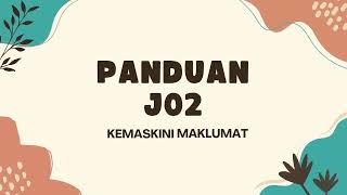 PANDUAN J02  KEMASKINI MAKLUMAT [upl. by Ybeloc]