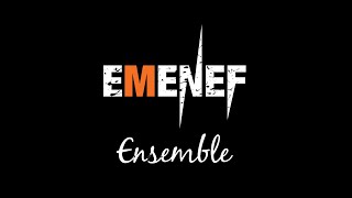 EMENEF  Ensemble [upl. by Aiuqal]