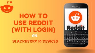 Use Reddit App on BlackBerry 10 With Login [upl. by Tawsha]