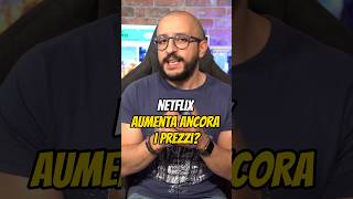 Netflix aumenta ANCORA i prezzi shorts [upl. by Trager]