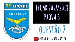 EPCAr 2018  Q2  Matemática  Prova B [upl. by Annuaerb952]