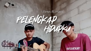 Pelengkap hidupku  Eren ft romi Cover muhammaddenie [upl. by Eylk]