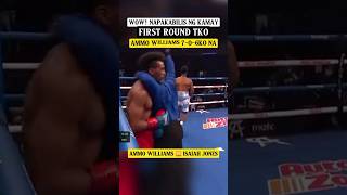 Wow napakabilis ng kamay 1st round TKO  AMMO Williams 🆚 Isiah Jones FIGHT HIGHLIGHTS [upl. by Ulrica334]