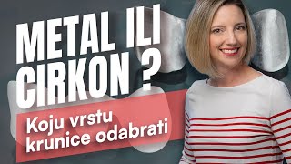 METALKERAMIČKE ILI CIRKONKERAMIČKE krunice  je li skuplje uvijek bolje i što vam zapravo treba [upl. by Harmaning]