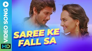 🥻 SAREE KE FALL SA 🥻  FULL VIDEO SONG  Shahid Kapoor amp Sonakshi Sinha  Pritam  Music Video [upl. by Fanchan768]