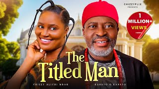 The Titled Man  Chizzy AlichiMbah Kanayo O Kanayo Latest 2024 Nigerian Movie [upl. by Camilo996]