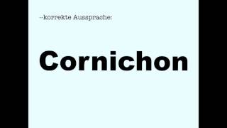 Korrekte Aussprache Cornichon [upl. by Esyla453]