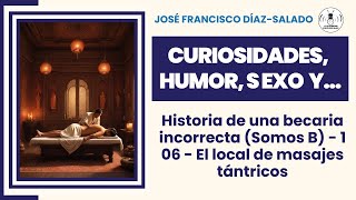 06  EL LOCAL DE MASAJES HISTORIA DE UNA BECARIA INCORRECTA  CURIOSIDADES HUMOR SEXO Y [upl. by Lydnek]