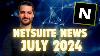 NetSuite News  July 2024 [upl. by Anippesuig8]