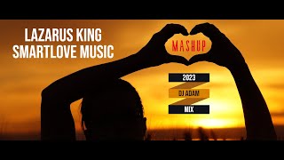 Lazarus King amp SmartLove Music  Mashup DJ Adam Mix [upl. by Eyllek]