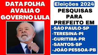 DATAFOLHA FAZ AVALIAÇÃO DO GOVERNO LULA eleiçoes2024 Pesquisas para Prefeito em São Paulo Curitiba [upl. by Rona]