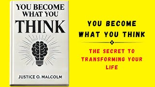 You Become What You Think The Secret to Transforming Your Life Audiobook [upl. by Alek]