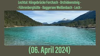 Lechtal Hängebrücke Forchach  Orchideensteig  Führenberghütte  Lech 06 April 2024 ￼ [upl. by Caines]