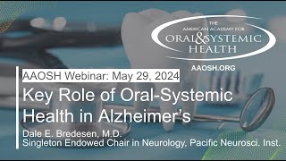 AAOSH Webinars with Dale Bredesen The Critical Role of OralSystemic Health in Alzheimers Disease [upl. by Nrek]