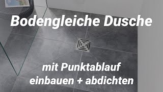 Bodengleich begehbare Dusche mit Punktablauf einbauen  abdichten [upl. by Ilahtan]