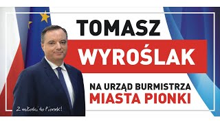 TOMASZ WYROŚLAK  KANDYDAT NA BURMISTRZA MIASTA PIONKI [upl. by Bakeman901]