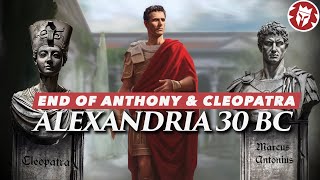 Battle of Alexandria 30 BC  End of Antony and Cleopatra 4K DOCUMENTARY [upl. by Norehs]