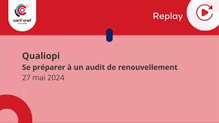 Qualiopi  Se préparer à un audit de renouvellement  27 mai 2024 [upl. by Eolhc]