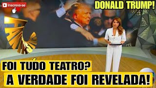 DONALD TRUMP FANTÁSTICO REVELA TODA A VERDADE SOBRE ATENTADO FOI TUDO TEATRO BOMBA AO VIVO [upl. by Enined684]