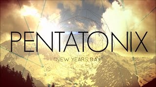 PENTATONIX  NEW YEARS DAY LYRICS [upl. by Aligna]