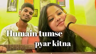 Humain tumse pyar  Duet cover  supriyo unplugged [upl. by Esinereb]