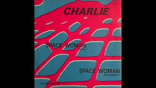 Charlie  Spacer Woman 1983 [upl. by Shewmaker]