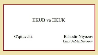 5mavzu EKUB va EKUK Mavzuga bogliq barcha malumotlar [upl. by Shirley]