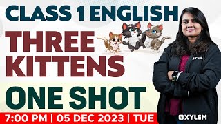 Class 1 English  Three Kittens  One Shot  Xylem Class 1 [upl. by Jermayne390]