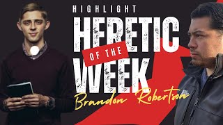 Heretic of the Week Brandon Robertson Paul VS Jesus [upl. by Jacobs]