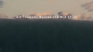 All Tsunami Movies To Mid 2022  4K [upl. by Grey]