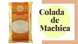 Colada de MACHICA O HARINA DE CEBADA 💕 súper NUTRITIVA y SALUDABLE 🥛 [upl. by Slosberg]