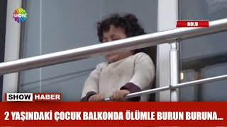 2 yaşındaki çocuk balkonda ölümle burun buruna [upl. by Palecek]