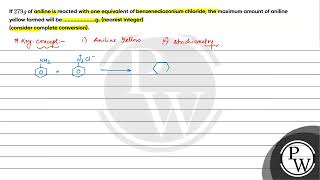 If \279 g\ of aniline is reacted with one equivalent of benzenediazonium chloride the maximum [upl. by Martinsen]