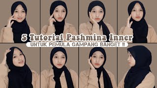 5 TUTORIAL HIJAB PASHMINA INNER  ANTI RIBET GAMPANG BANGET  Tutut Arinda Herawati [upl. by Ydnahs]